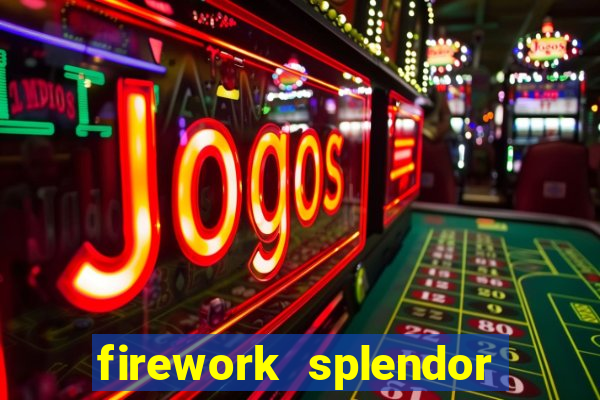 firework splendor new slot