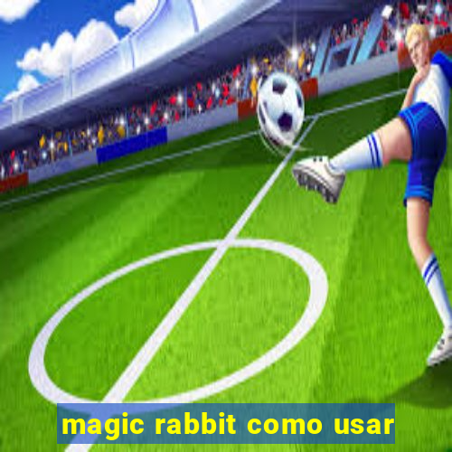 magic rabbit como usar