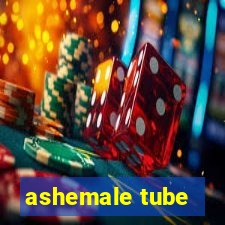 ashemale tube