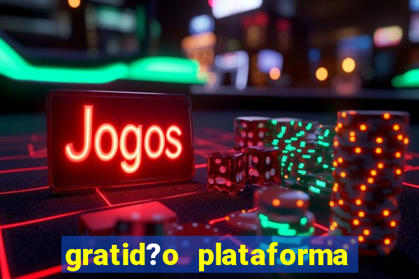 gratid?o plataforma de jogos