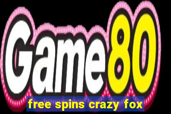 free spins crazy fox