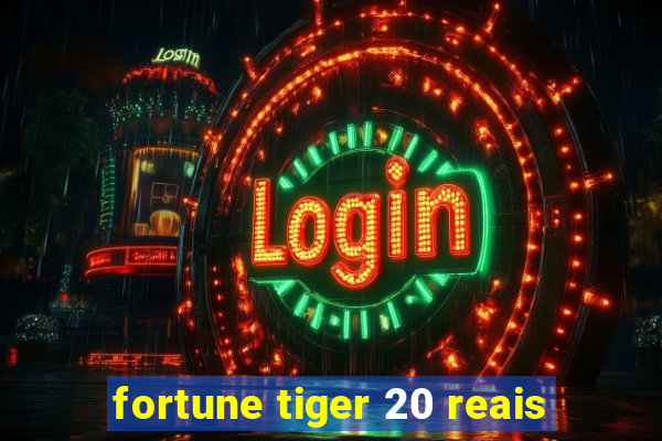 fortune tiger 20 reais