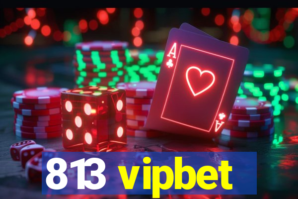 813 vipbet