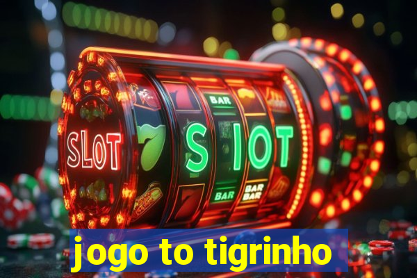 jogo to tigrinho