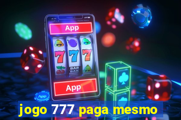 jogo 777 paga mesmo