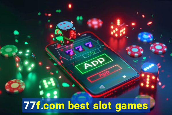 77f.com best slot games