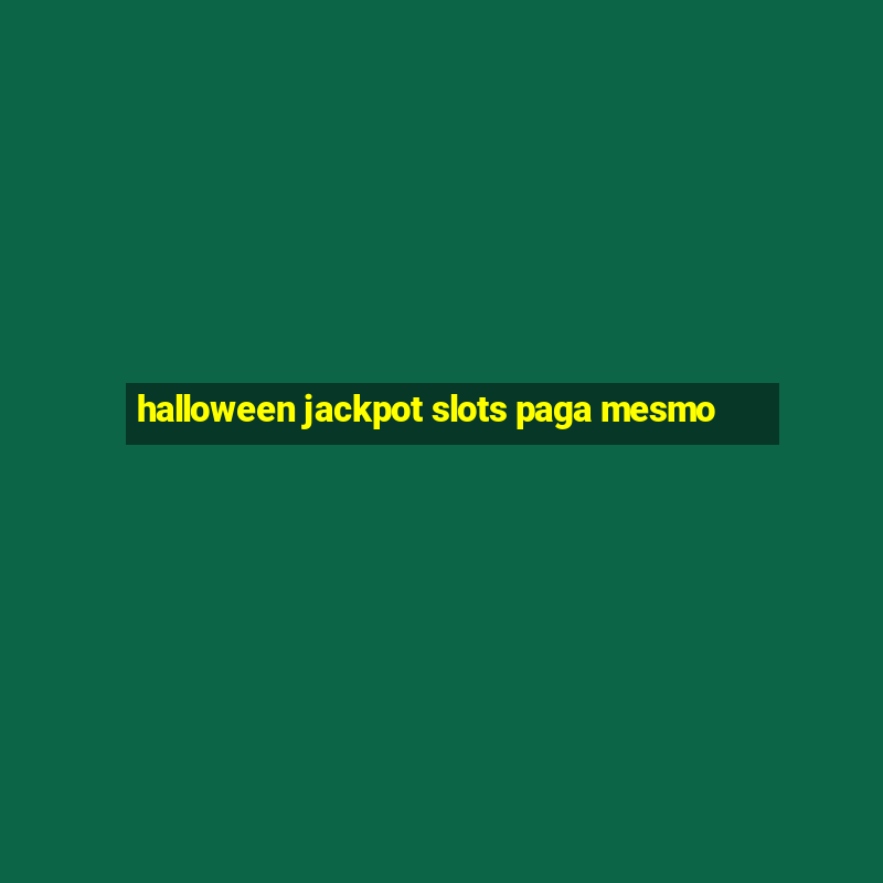 halloween jackpot slots paga mesmo