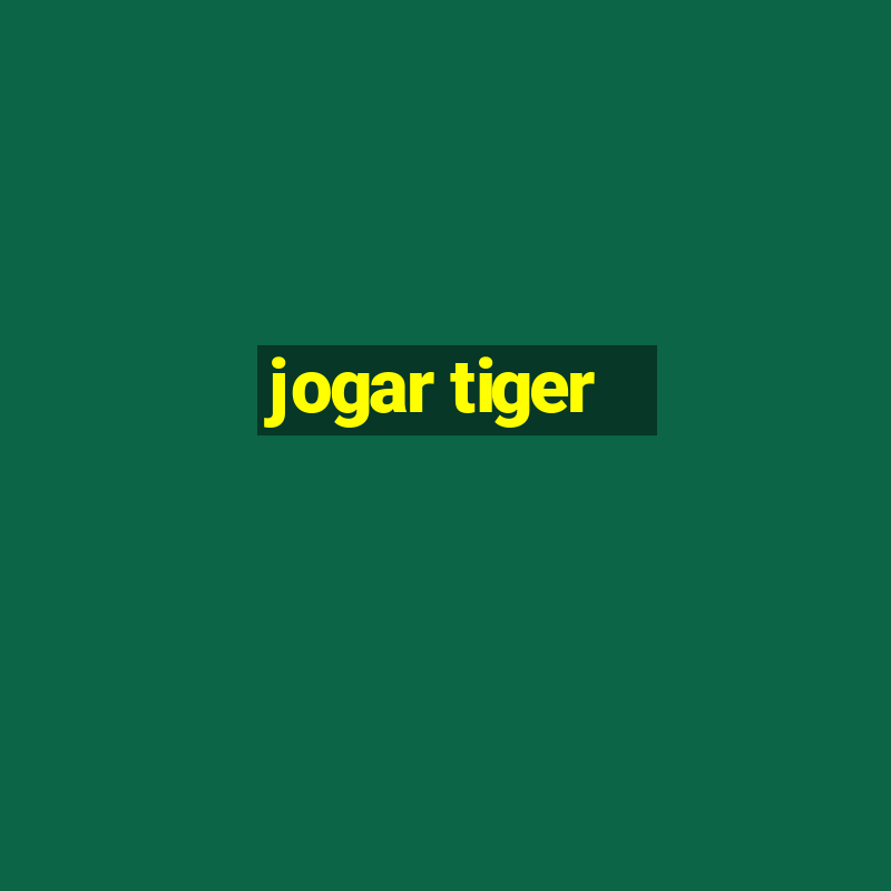 jogar tiger