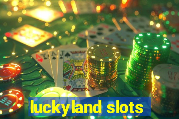 luckyland slots