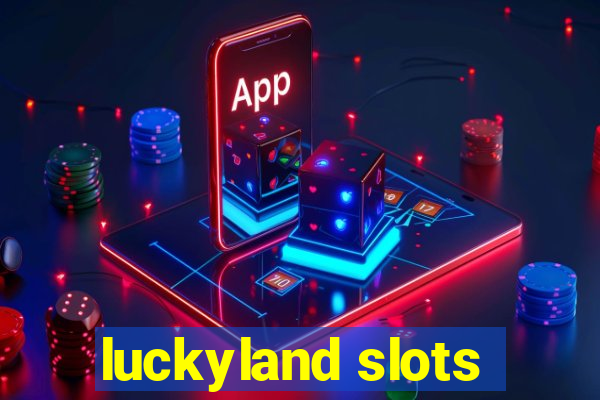 luckyland slots