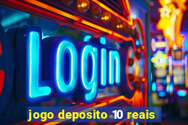 jogo deposito 10 reais