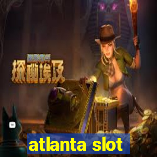 atlanta slot