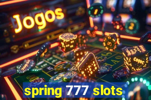 spring 777 slots