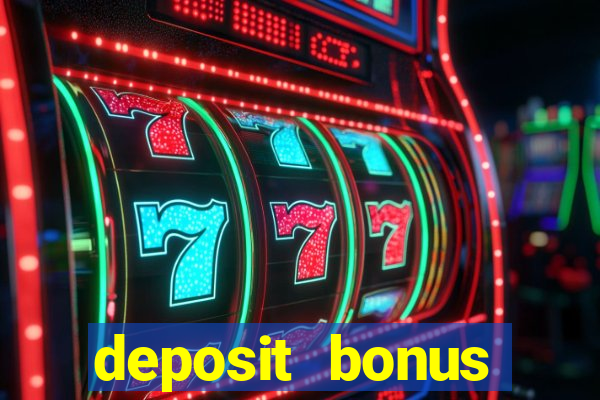 deposit bonus online casino