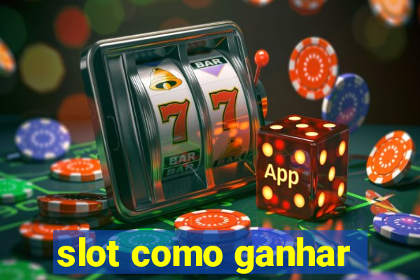 slot como ganhar