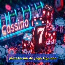 plataforma de jogo tigrinho