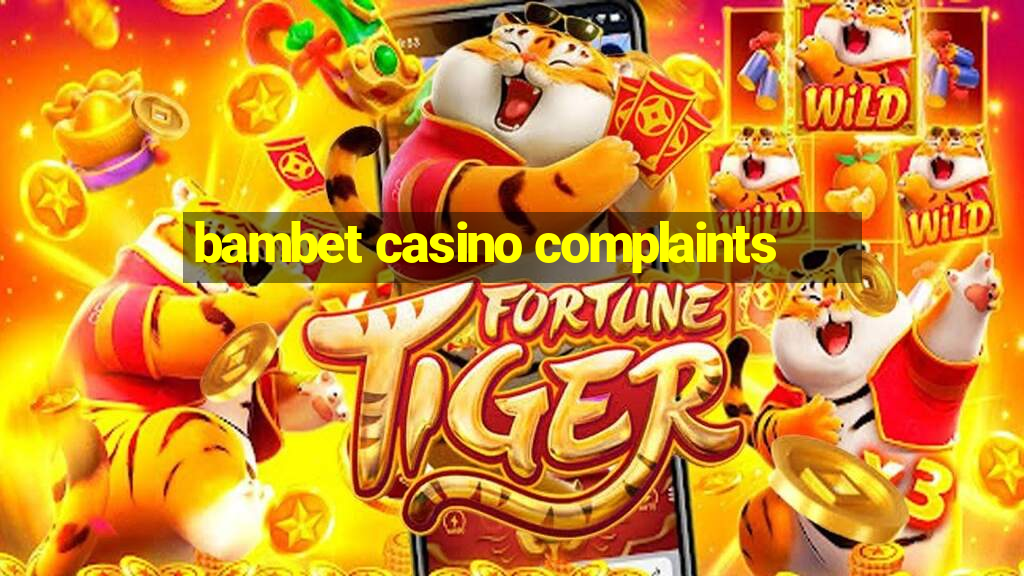 bambet casino complaints