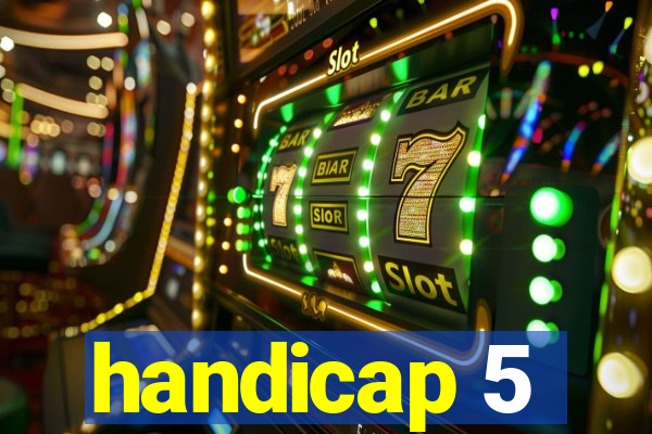 handicap 5