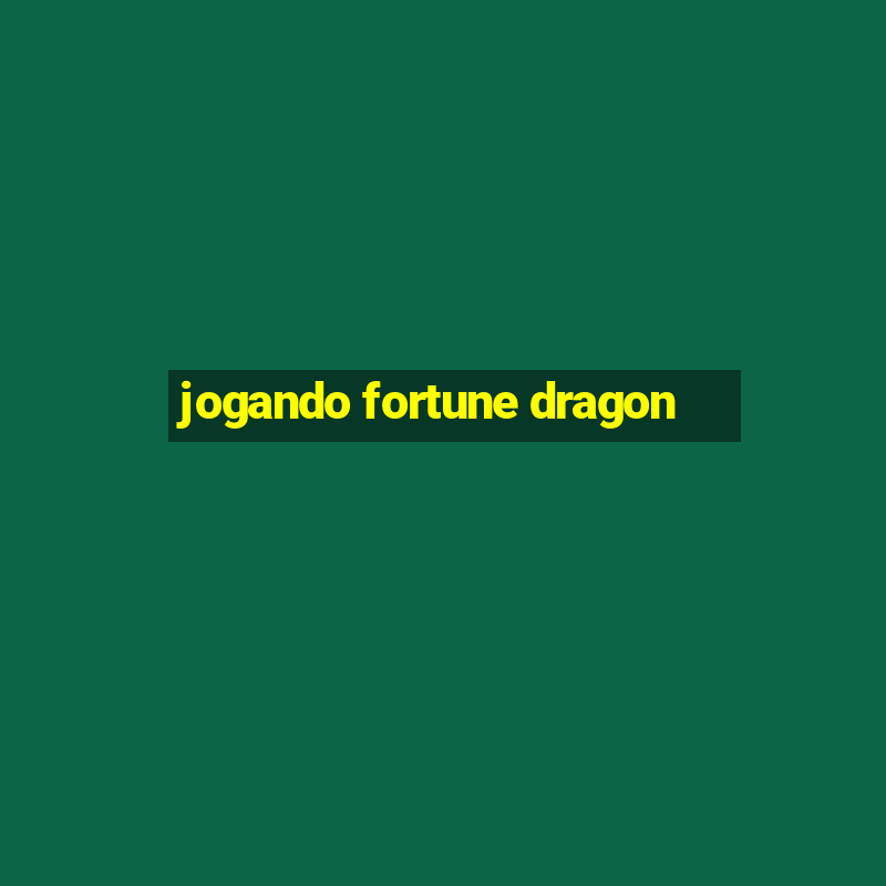 jogando fortune dragon