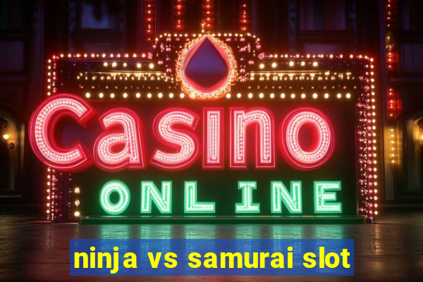 ninja vs samurai slot