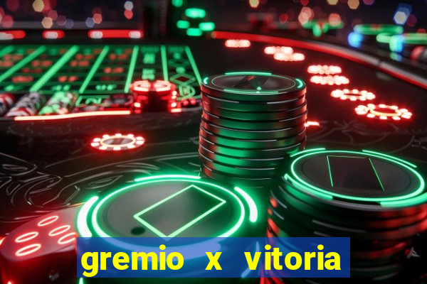 gremio x vitoria ao vivo