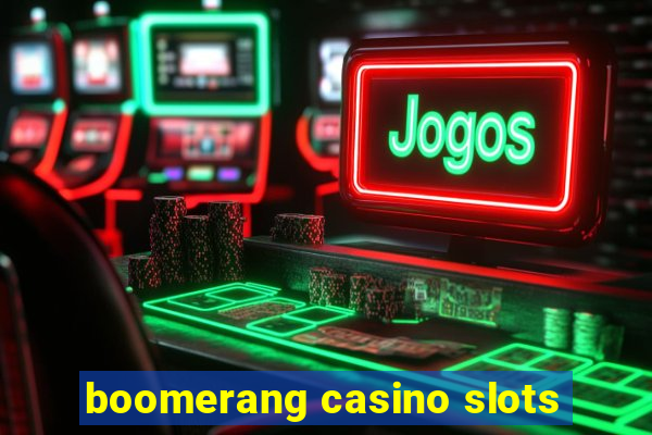 boomerang casino slots