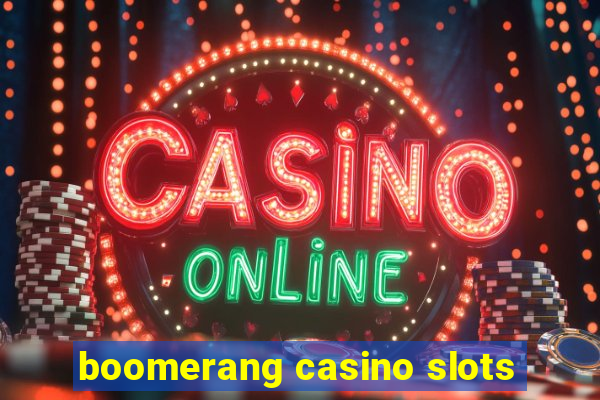 boomerang casino slots