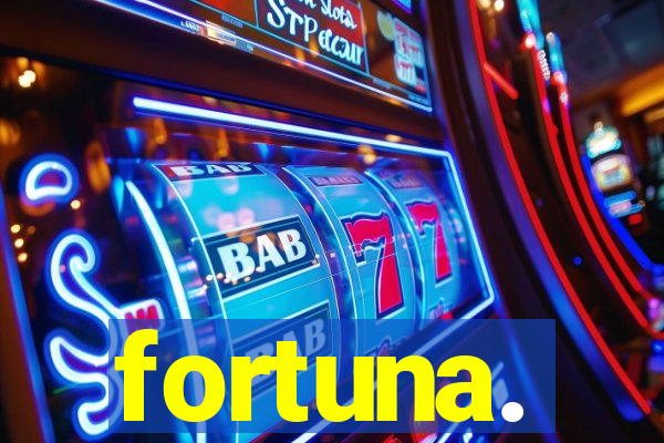 fortuna.