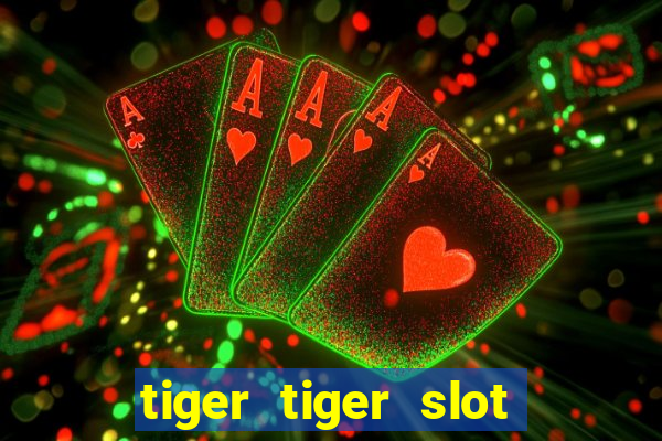 tiger tiger slot free play