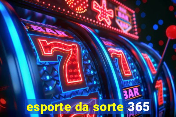 esporte da sorte 365