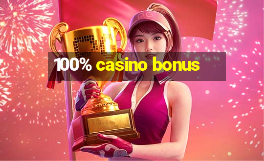 100% casino bonus