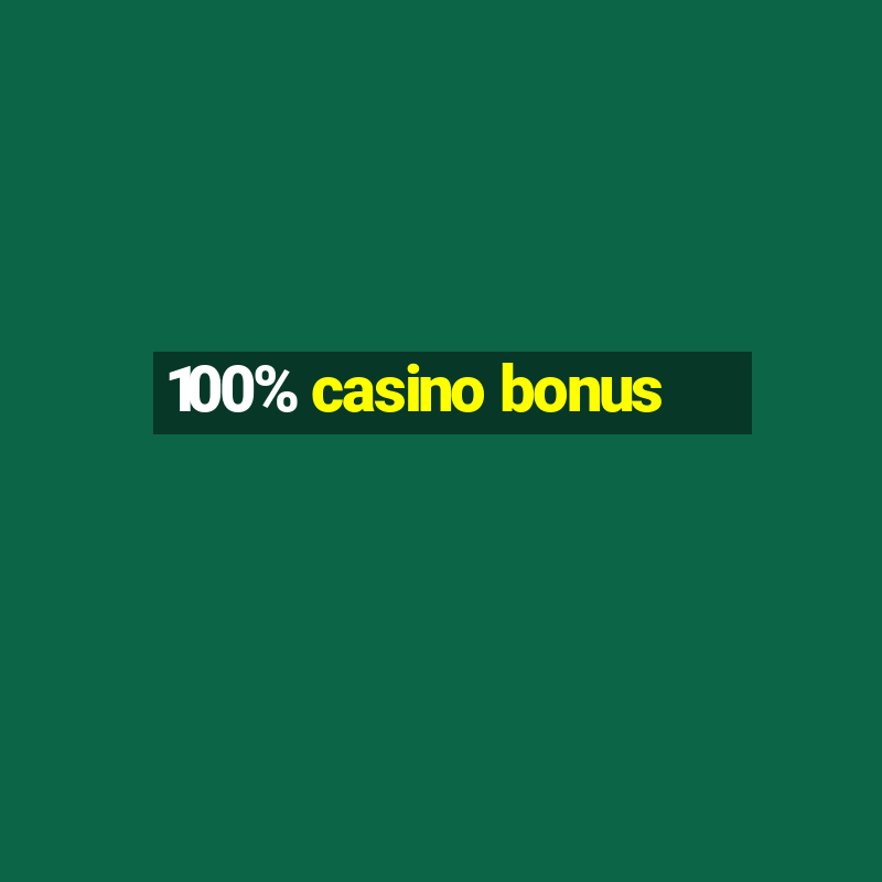 100% casino bonus