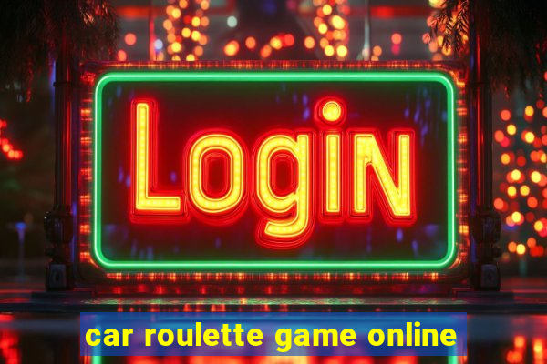 car roulette game online