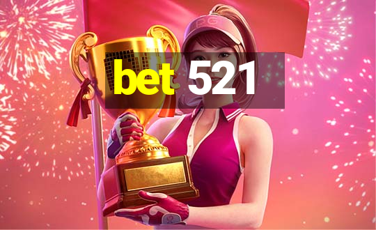 bet 521