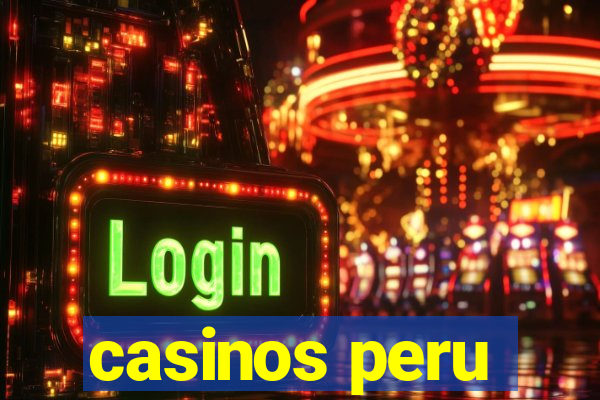 casinos peru