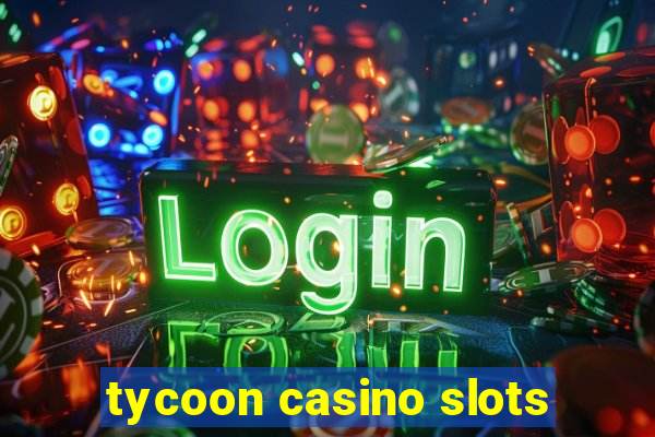 tycoon casino slots