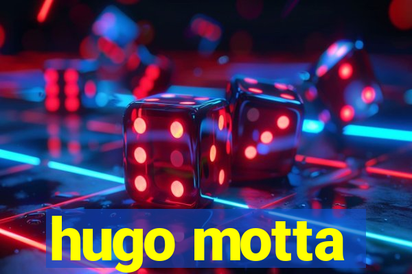 hugo motta