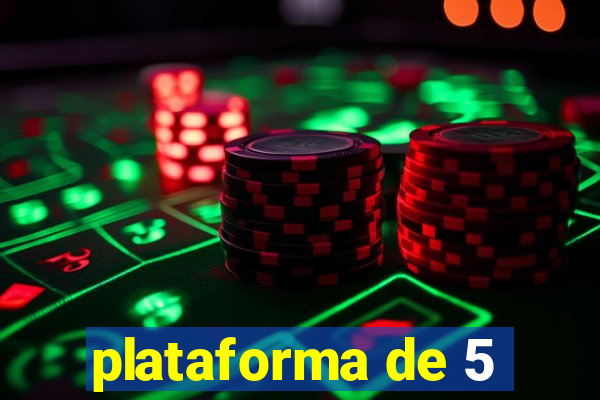 plataforma de 5