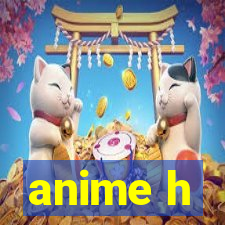 anime h