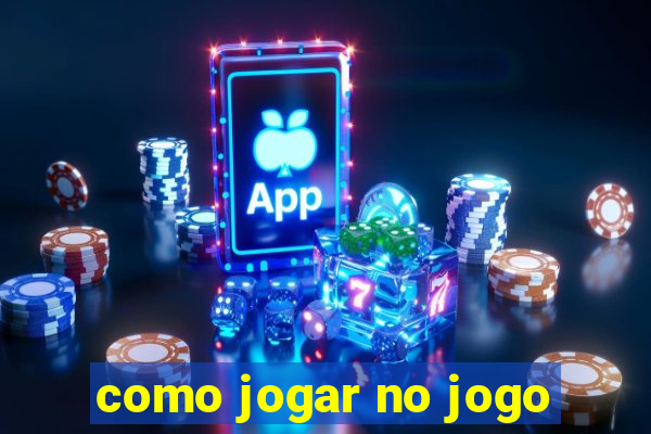 como jogar no jogo