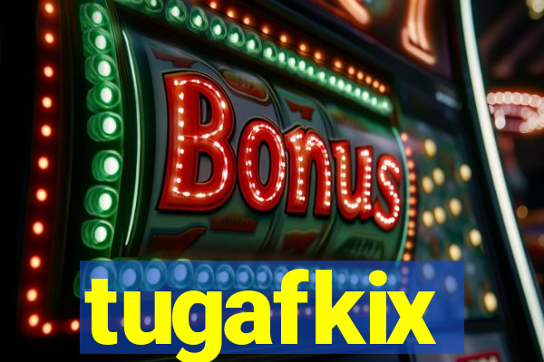 tugafkix