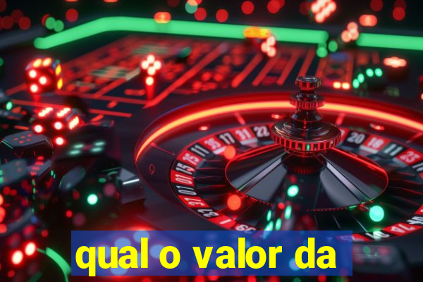 qual o valor da