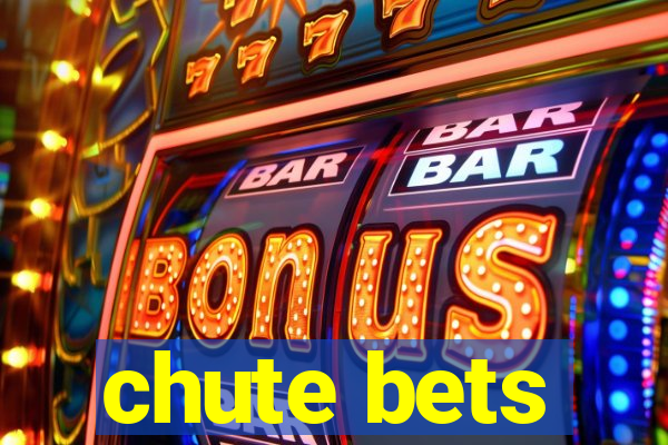 chute bets