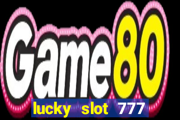 lucky slot 777 paga mesmo