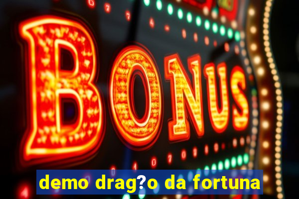 demo drag?o da fortuna