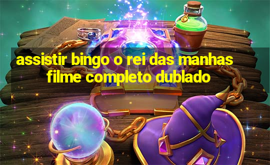 assistir bingo o rei das manhas filme completo dublado