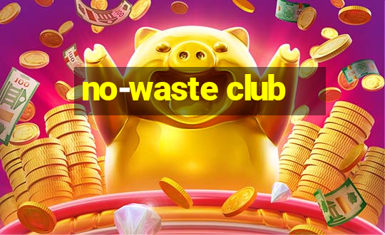 no-waste club