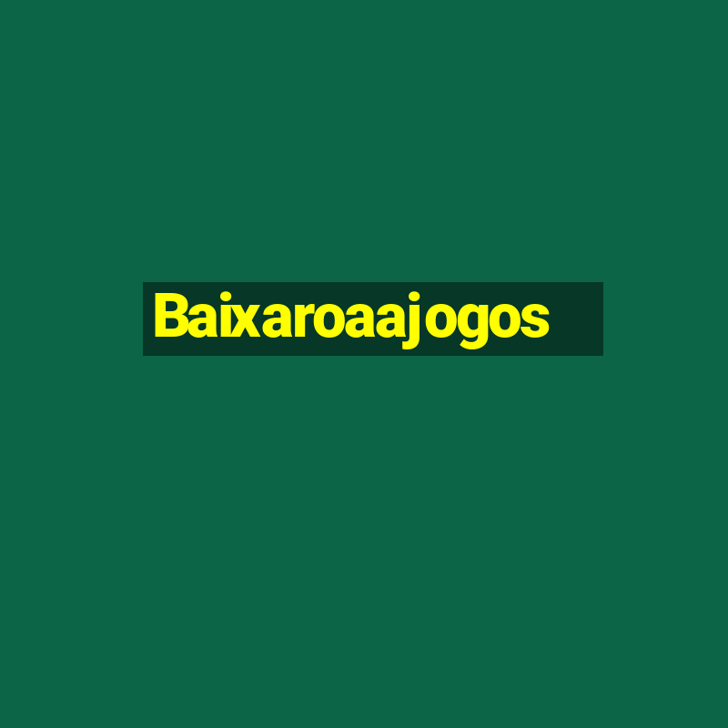 Baixaroaajogos