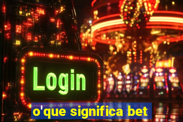 o'que significa bet