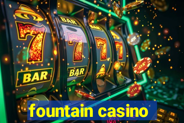 fountain casino